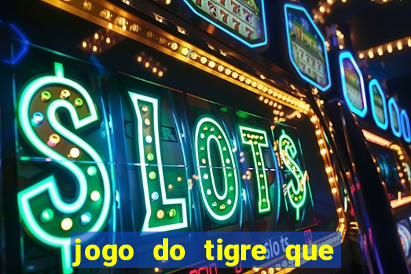 jogo do tigre que dao bonus no cadastro